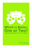 Which Is Better: One or Two?: Improving the Vision of Your Practice