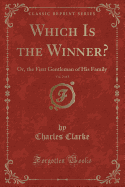 Which Is the Winner?, Vol. 2 of 3: Or, the First Gentleman of His Family (Classic Reprint)