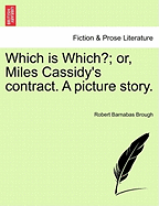 Which Is Which?: Or, Miles Cassidy's Contract; A Picture Story