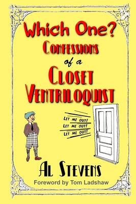 Which One? Confessions of a Closet Ventriloquist - Stevens, Al