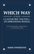 Which Way Is Your Claymore Facing? an Operational Manual for Veterans Adjusting to Civilian Life
