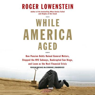 While America Aged Lib/E - Lowenstein, Roger, and McConnohie, Michael (Read by)