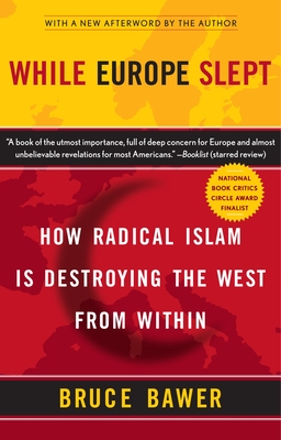 While Europe Slept: How Radical Islam Is Destroying the West from Within - Bawer, Bruce