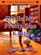 While My Pretty One Knits - Canadeo, Anne