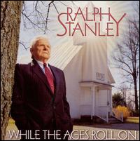 While the Ages Roll On - Ralph Stanley