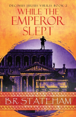 While The Emperor Slept - Stateham, B R