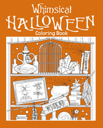 Whimsical Halloween Coloring Book: Adult Coloring Book, Halloween Coloring Pages, Halloween Party Favor