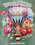 Whimsical Heights: The Enchanted Air Balloon Coloring Book for Adults: Vintage Victorian-Style Air Balloon Stress Relieving & Relaxation Drawings