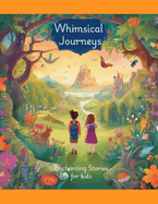 Whimsical Journeys: Enchanting stories for kids: Collection of stories for kids 6+