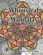 Whimsical Mandalas Coloring Book: You Bring the Color!