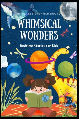 Whimsical Wonders: Kid's storybook - Acharya, Ruchi, and Shukla, Esha, and Chilson, Aj