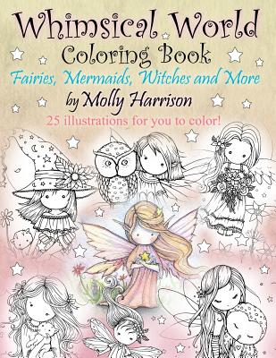 Whimsical World Coloring Book: Fairies, Mermaids, Witches and More! - Harrison, Molly