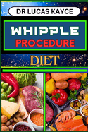 Whipple Procedure Diet: Ultimate Nutritional Plan And Optimizing Wellness For Cancer Healing And Healthy Lifestyle