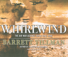 Whirlwind: The Air War Against Japan 1942-1945