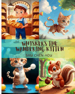 Whiskers the Wandering Kitten: Tiny Paws, Big Adventures: Join Whiskers on a Meowvelous Quest!