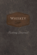 Whiskey Tasting Journal: 125-Pages, 6 X 9 in (15.2 X 22.9 CM), Cream Pages