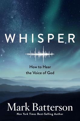 Whisper: How to Hear the Voice of God - Batterson, Mark