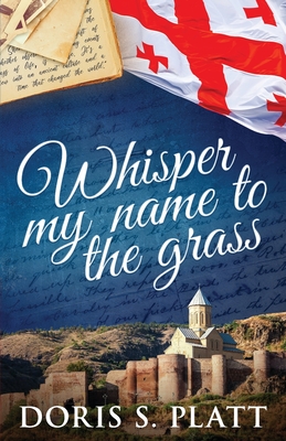 Whisper My Name to the Grass - Platt, Doris S