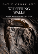 Whispering Walls: First World War Graffiti