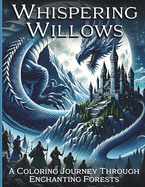 Whispering WIllows: A Coloring Journey Through Enchanting Forests