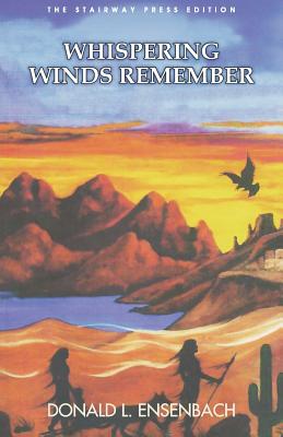 Whispering Winds Remember: The Stairway Press Edition - Ensenbach, Donald L