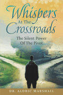 Whispers At The Crossroads: The Silent Power Of The Pivot