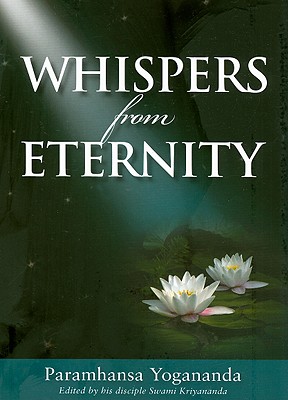 Whispers from Eternity: A Book of Answered Prayers - Yogananda, Paramhansa, and Kriyananda, Swami