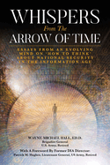 Whispers from the Arrow of Time: Essays from an Evolving Mind on How to Think about National Security in the Information Age