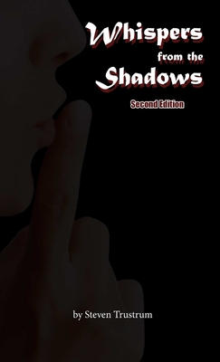 Whispers from the Shadows, Second Edition - Trustrum, Steven