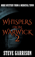 Whispers from Warwick 2: More Mystery from a Medieval Town