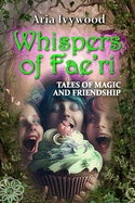 Whispers of Fae'ri: Tales of magic and friendship