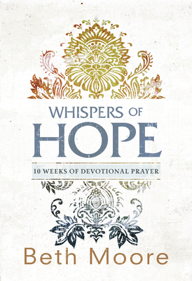 Whispers of Hope: 10 Weeks of Devotional Prayer - Moore, Beth