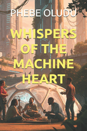 Whispers of the Machine Heart