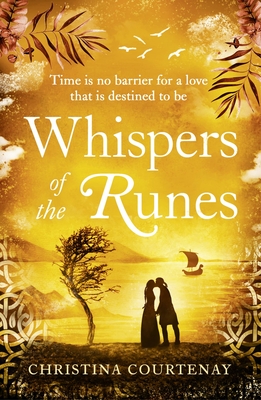 Whispers of the Runes: An enthralling and romantic timeslip tale - Courtenay, Christina