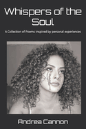 Whispers of the Soul: A Collection of Poems inspired by personal experiences