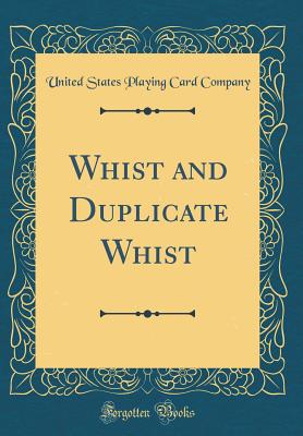 Whist and Duplicate Whist (Classic Reprint) - Company, United States Playing Card