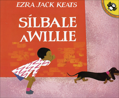 Whistle for Willie /Silba Por Willie - Keats, Ezra Jack, and Grosman, Ernesto Liuon (Translated by)