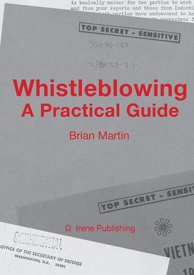 Whistleblowing: A Practical Guide - Martin, Brian