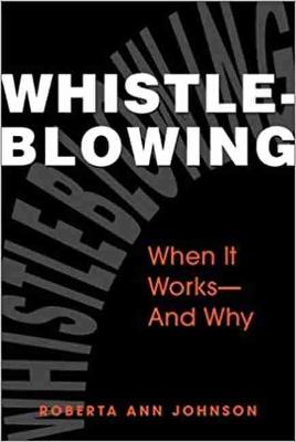 Whistleblowing: When It Works--And Why - Johnson, Roberta Ann