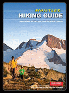 Whistler Hiking Guide: Including a Wildflower Identification Chapter - Finestone, Brian, and Hodder, Kevin