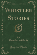 Whistler Stories (Classic Reprint)