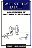 Whistlin' Dixie: A Dictionary of Southern Expressions