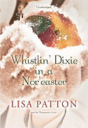 Whistlin' Dixie in a Nor'easter - Patton, Lisa, and Gavin (Read by)