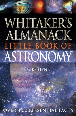 Whitaker's Almanack Little Book of Astronomy - Flynn, Mike, and Flynn, Michael