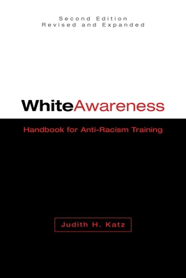 White Awareness: Handbook for Anti-Racism Training - Katz, Judith H