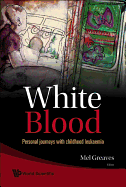 White Blood: Personal Journeys with Childhood Leukaemia