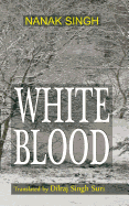 White Blood: Translated by Dilraj Singh Suri