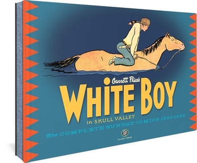White Boy in Skull Valley: The Complete Sunday Comics 1933-1936 - Price, Garrett, and Maresca, Peter (Editor)