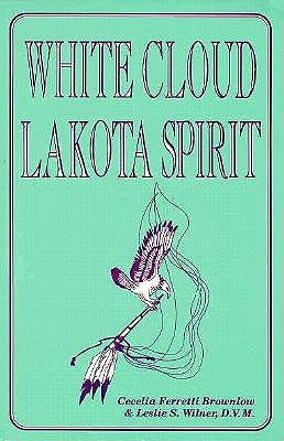 White Cloud, Lakota Spirit: An Interpretation of Native American Shamanism - Brownlow, Cecelia Ferretti, and Wilner, Leslie S