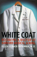 White Coat: Becoming a Doctor at Harvard Medical School
